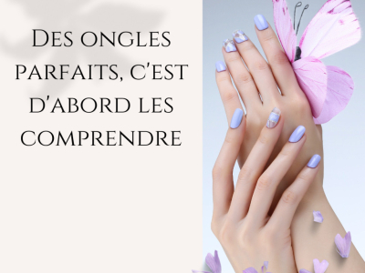 Guide pour tout savoir sur ses ongles